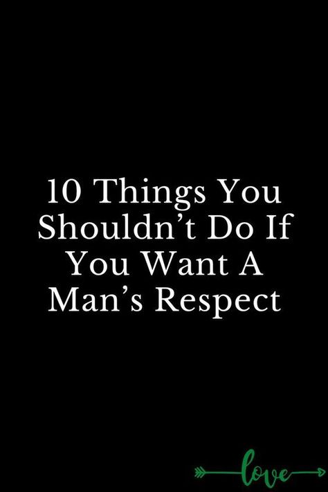 10 Things You Shouldn’t Do If You Want A Man’s Respect More Than Love, Word Sentences, Respect Yourself, A Boyfriend, Healthy Relationship, Self Respect, Self Improvement Tips, Your Man, Dating Advice