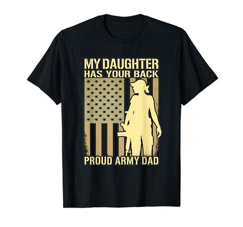 PRICES MAY VARY. Army family art for a proud military dad of a daughter who is a US soldier or National Guardswoman. Perfect gift apparel for a birthday, Father's Day or 4th of July for any proud army father of our hero soldier to wear with pride at any military gathering. Featuring a US female solider image, American flag and a military family quote. Great to wear to a military graduation ceremony, deployment party, homecoming party, family day, parade or march. Show others how proud you are of The Army, Your Back, My Daughter, American Flag, Soldier, Father's Day, Flag, T Shirts, Design