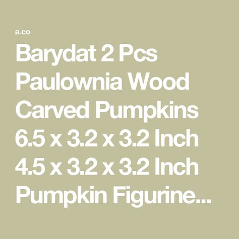 Barydat 2 Pcs Paulownia Wood Carved Pumpkins 6.5 x 3.2 x 3.2 Inch 4.5 x 3.2 x 3.2 Inch Pumpkin Figurines Farmhouse Decor Pumpkin Hand Carved Wood Signs for Halloween Thanksgiving Table Decorations Signs For Halloween, Hand Carved Wood Signs, Carved Pumpkins, Paulownia Wood, Carved Wood Signs, Wood Carved, Thanksgiving Table, Hand Carved Wood, Carved Wood