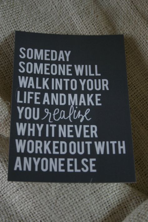 Someday someone will walk into your life and make you realize why it never worked out with anyone else Wall With Quotes, Mailbox Post, Totally Me, Love Me Quotes, Love And Marriage, What Is Love, So True, Cute Quotes, Beautiful Quotes