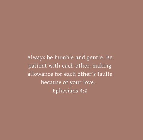 Humble Scripture Quotes, Ephesians 4:2 Wallpaper, Sister Bible Verse, Humble Bible Verse, Humble Quotes Bible, Ephesians 4:2-3, Ephesians 4 2, Comforting Bible Verses, Christian Bible Quotes