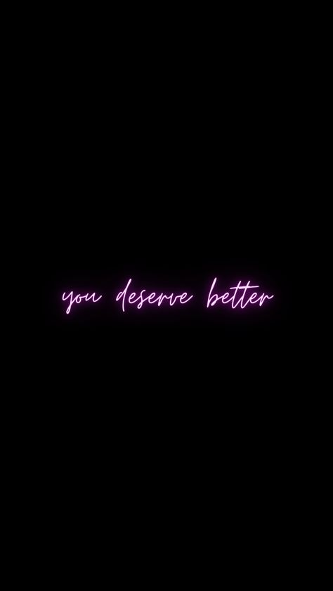 You Deserve Better Wallpaper Aesthetic, They Don’t Deserve You, You Don’t Deserve Me, You Deserve Better, Cool Wallpapers For Phones, Deserve Better, More Wallpaper, Wallpaper Phone, You Deserve It