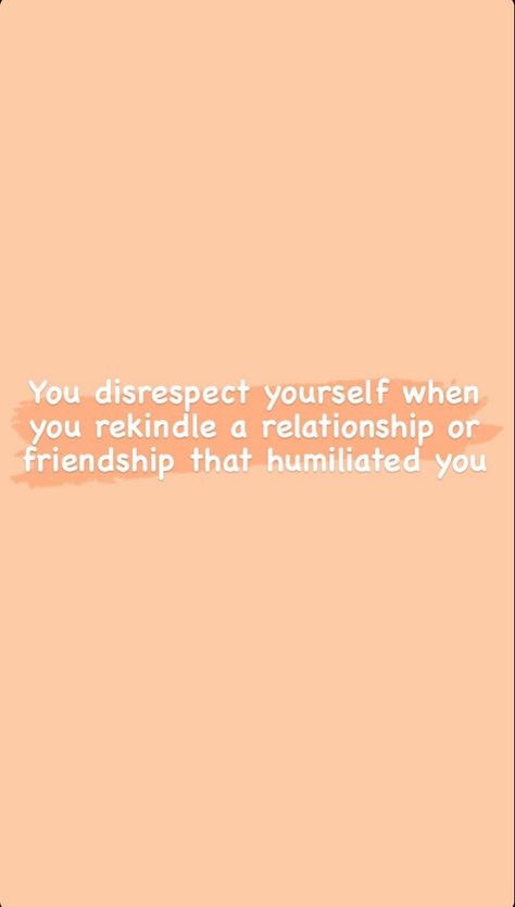 ‘You disrespect yourself when you rekindle a relationship or friendship that humiliated you.’ #gamechangers #bestrong A Relationship, The Past, Quotes