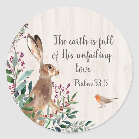 This Psalm is beautifully depicted with watercolor paintings of a rabbit, bird and foliage. The earth is full of His unfailing love is in a beautiful dark gray text. What a beautiful and inspirational sticker! Scripture Painting, Bible Verse Painting, Psalm 91 11, Scripture Wallpaper, Random Products, Psalm 33, My Peace, Products Photography, Inspirational Stickers