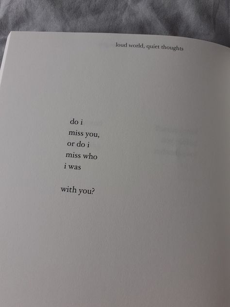 Do I miss you or do I miss who I was with you ? Missing You Poems, I Miss You Quotes, Missing You Quotes, I Miss You, Pretty Quotes, I Missed, Miss You, Book Quotes, Feelings