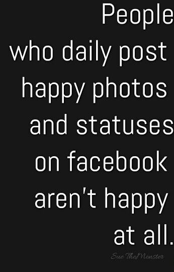 Facebook fake happiness Fake Happiness Quotes Truths, Fake Happiness Quotes, Facebook Quotes Funny, Privacy Quotes, Fake Happy, Fake Happiness, Fake Love Quotes, Incredible Quote, Perfect Quotes