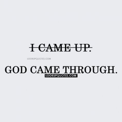 I Came Up.#God Came Through. Meaning that when you succeed at something or you excel this is god coming through, and you did not get there on your own without some help from above. Nothing that you do or achieve is on your own. God gave you the skills, intelligence, talents, and other attributes that lead you to succeed so it is important to give thanks and understand that this would not be possible without the grace of God. Far too often people take credit for the successes and good things in l Biblical Lifestyle, God Did It, Build Character, Board Wallpaper, God Things, Vision Board Wallpaper, The Grace Of God, Grace Of God, Talk Quotes