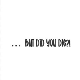 But Did You Die?! Decal - Perfect for Jeep Car and Truck Vinyl Sticker Decoration But Did You Die Svg, Jeep Quotes Girly, Funny Jeep Stickers, Jeep Life Quotes, But Did You Die, Funny Jeep Memes Hilarious, Jeep Cars, Custom Decals, Affirmation Quotes