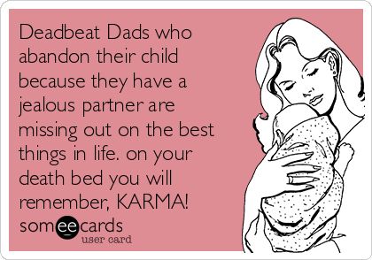 Yes!! Thank you Karma! It's already unfolding...! Deadbeat Dad Quotes, Funny Baby Card, Deadbeat Dad, Truth Ideas, Funny Jokes To Tell, Funny Baby Quotes, Mom Life Quotes, Super Funny Quotes, Baby Boom