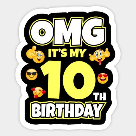 OMG It's My 10th Birthday Emoji For Birthday - Birthday Emoji Its My Birthday - Sticker | TeePublic Cake For 10 Year Boy, Birthday Cake For 10 Year Boy, Birthday Tem, Boys 10th Birthday, 10th Birthday Boy, 10 Years Old Birthday, Happy Birthday 10, Birthday Emoji, Boys Cake