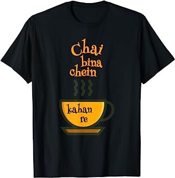 Chai Bina Chain Kaha Re, Desi Meme, Chai Lover, Desi Humor, Meme Tshirts, Tea Lovers, South Asian, Best Wear, Bollywood Fashion