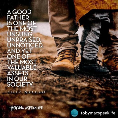 Posted @withregram  @tobymacspeaklife A good father is one of the most unsung unpraised  unnoticed and yet one of the most viable assets in our society. #billygraham #fathersday #speaklife Tony Evans Quotes, Speak Life Quotes, Salvation Quotes, Tobymac Speak Life, Billionaire Sayings, A Good Father, Toby Mac, Good Father, Luxury Quotes