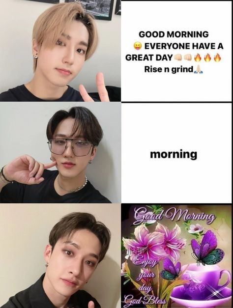 Rise And Grind, Rise N Grind, Stray Kids Memes, Morning Everyone, Chan Lee, Good Morning Everyone, Kid Memes, Bang Chan, All Around The World