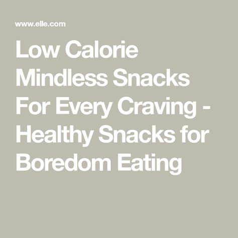 Low Calorie Mindless Snacks For Every Craving - Healthy Snacks for Boredom Eating Boredom Eating, Healthy Low Calorie Snacks, Mindless Eating, Low Calorie Snacks, Sweet And Salty, Healthy Tips, Low Calorie, Healthy Snacks, Snacks