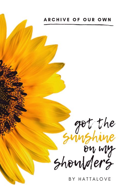 inka | reading: any recs? on Twitter: "My Cover for got the sunshine on my shoulders by hattalove https://t.co/KLzTZCPV26 https://t.co/vlIXkKh2Pe" / Twitter Sunshine On My Shoulders, Archive Of Our Own, The Sunshine, Reading, On Twitter, Twitter, Movie Posters, Film Posters