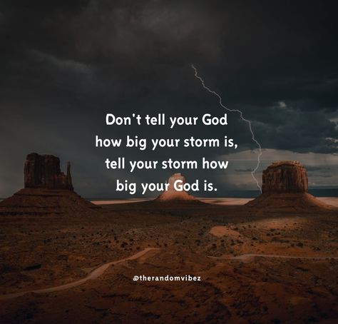 Praising God In The Storm Quotes, God Storm Quotes, Gods Mercy Quotes, Tell Your Problems How Big Your God Is, Trusting God In The Storm, Don't Tell God How Big Your Storm Is, God Gives Me Strength Quotes, Mercy Quotes, Faith In God Quotes