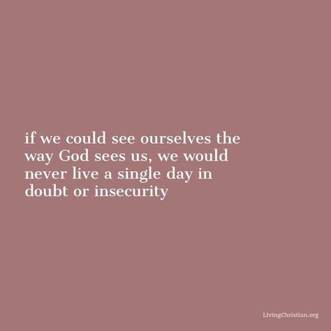 “If we could see ourselves the way God sees us, we would never live a single day in doubt or insecurity” (Living Christian). #KWMinistries Doubt Quotes, Amazon Must Haves, Soli Deo Gloria, Christian Bible Verses, Amazon Products, Sweet Words, Scripture Quotes, Verse Quotes, Bible Inspiration