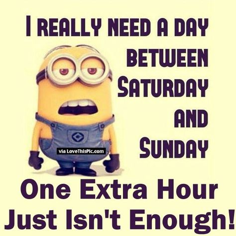 I really need a day between saturday and sunday fall back time change quote funny quotes funny quotes minion minions fall back clock change time change Time Changes Quotes, Fall Back Time Change, Minions Pics, Funny Fall Quotes, Minion Humor, Minion Memes, Minions 2, Quotes Mom, Crazy Sister