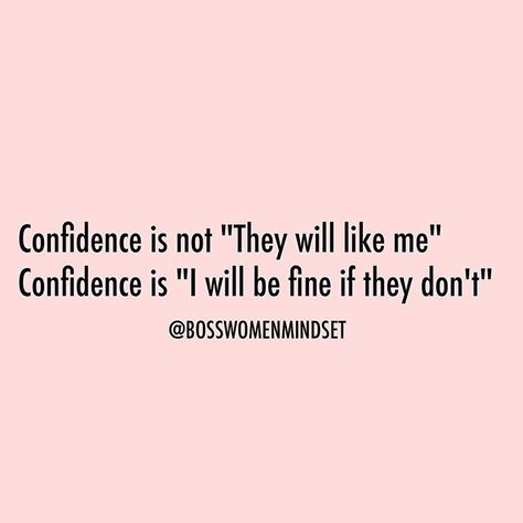 Confidence is not: "they will like me." Confidence is "I will be fine if they don't." Confidence Is Not They Will Like Me, Confidence Quote, Boss Mom, Quote Inspiration, Confidence Quotes, Be Okay, Mom Boss, Confident Woman, Self Love Quotes