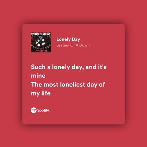 System Of A Down Lyrics Quotes, Lonely Day System Of A Down Lyrics, Lonely Day System Of A Down, System Of A Down Lyrics, Space Vibes, Store Quote, Music Text, Fire Lyrics, Weird Quotes