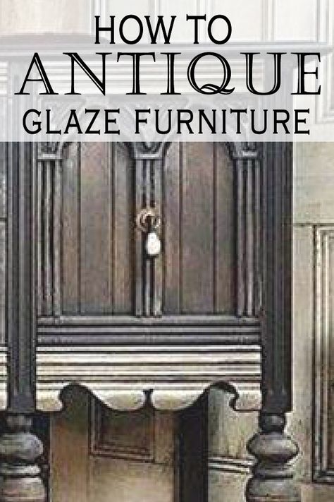 Learn from other DIYers how to get a beautiful antique finish on your projects. Refurbished Antique Furniture, Antique Glazed Furniture, Glazed Furniture, Glazing Cabinets, Glaze Furniture, Amy Roberts, Antique Glaze, Glazing Furniture, Painted Furniture Ideas