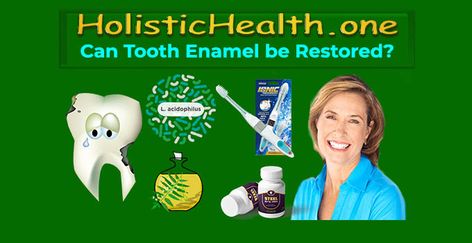 Rebuild Tooth Enamel, Rebuilding Tooth Enamel, Rebuild Enamel On Teeth, Restore Enamel Teeth, Tooth Enamel Repair, Dental Fluorosis, Remineralizing Toothpaste, Holistic Dentistry, Tooth Cavity