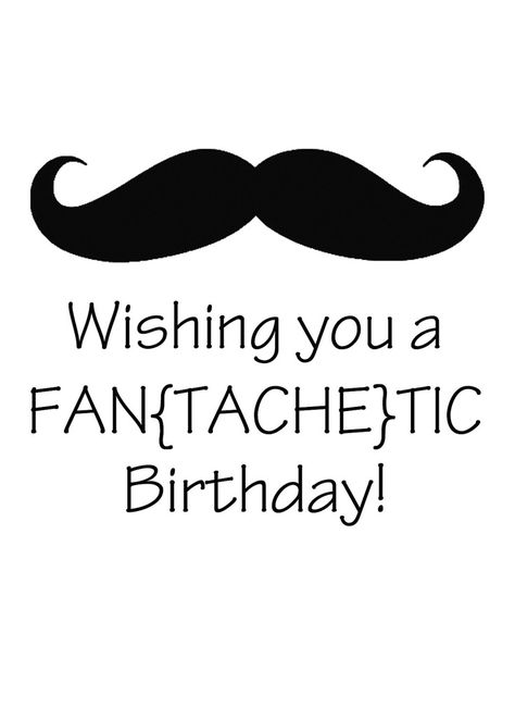 wishing you a fantachetic birthday - Google Search Presents For Bff, Funny Birthday Wishes, Mustache Birthday, Mustache Party, Birthday Wishes Funny, Best Birthday Wishes, Funny Happy Birthday, Birthday Cards For Men, Birthday Meme