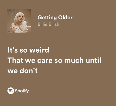 Getting Older Billie Eilish Lyrics, Billie Ellish Songs Lyrics, Getting Older Aesthetic, Billie Eilish Lyrics Spotify, Getting Older Billie Eilish, Happier Than Ever Lyrics, Billie Eilish Aesthetic Lyrics, Powerful Song Lyrics, Older Lyrics