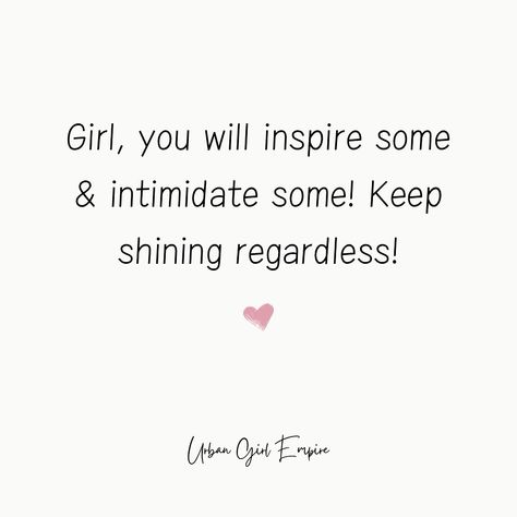 Girl, you will inspire some & intimidate some! Keep shining regardless!🤍 #roadto2k #urbangirlempire #urbanlife #womenempowerment #believeinyourself #womenempoweringwomen #encouragement #manifestation #quotes #sisters #sisterhood #inspirationalquotes #motivationalquotes #women #dailyquotes #dailyinspiration #dailyaffirmations #womeninspiringwomen #sisterhood #Liviasjournal #Liviasthought #motivationalquotes #confidence #dream #viralreels Intimidating Women Quotes, Intimidating Women, Sisterhood Quotes, Keep Shining, Everyday Quotes, Urban Life, Manifestation Quotes, Entrepreneur Quotes, Inspirational Women