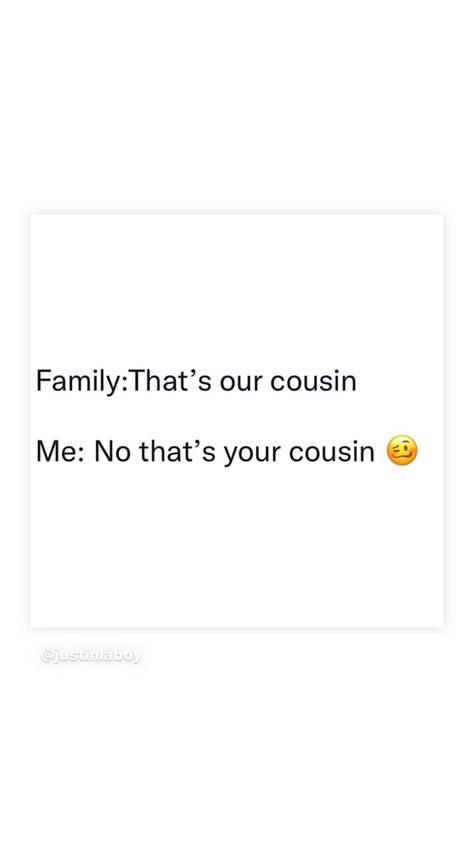 Fake Cousins Quotes, Cousins Aesthetic, Sleepover Room, Like You Quotes, Love My Wife Quotes, Feeling Quotes, Best Cousin, Cousin Quotes, Entertaining Quotes