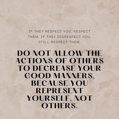 ✨ Embrace Respect ✨ In a world where reactions often mirror actions, let’s choose a different path. Whether others show us respect or not, our behavior should reflect our own values and not theirs. 🌸 “If they respect you, respect them. If they disrespect you, still respect them. Do not allow the actions of others to decrease your good manners, because you represent yourself, not others.” 🌸 Respect is a reflection of our inner character. It’s easy to be kind when others are kind to us, but ... Choose Respect, 2024 Quote, Self Respect Quotes, Lack Of Respect, Respect Quotes, Ripple Effect, Respect Others, Good Manners, Character Quotes