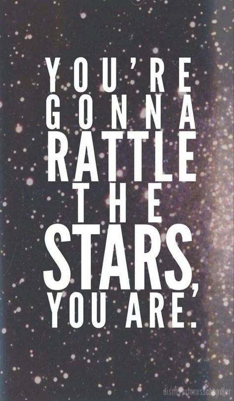 you're gonna rattle the stars, you are. Rattle The Stars, I'm Still Here, Treasure Planet, Look At You, Pretty Words, The Words, Great Quotes, Beautiful Words, Inspire Me