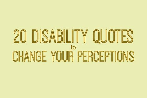 Downs Side Up: 20 Disability Quotes That Will Change Your Thinking, by Firefly Disabled Quotes Inspiring, Disabilities Quotes Inspiring, Quotes About Disabilities, Learning Disabilities Quotes, Disabilities Quotes, Inclusion Quotes, Autoimmune Encephalitis, Syndrome Quotes, Big Quotes