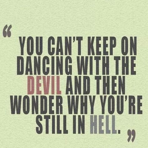 Dancing With The Devil, Recovering Addict, Recovery Quotes, Poster Ideas, Quotable Quotes, The Devil, A Quote, True Quotes, Words Quotes