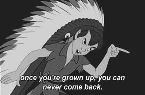 20 things nobody told you while growing up Peter Pan Quotes, Peter Pan And Tinkerbell, Age 30, College Kids, Never Grow Up, Happiest Place On Earth, Disney Quotes, Romantic Love Quotes, Grown Up