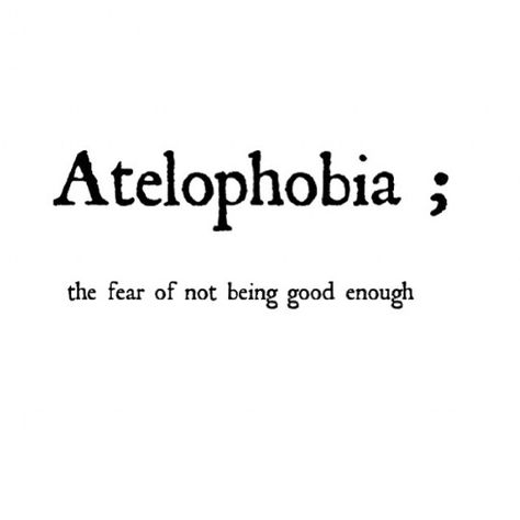 Atelophobia: the fear of not being good enough The Fear Of Not Being Good Enough, Fear Of Not Being Good Enough, Not Being Enough, Fear Of Being Replaced, Not Being Good Enough, Being Good Enough, Describe Feelings, You're Mine, Words That Describe Feelings