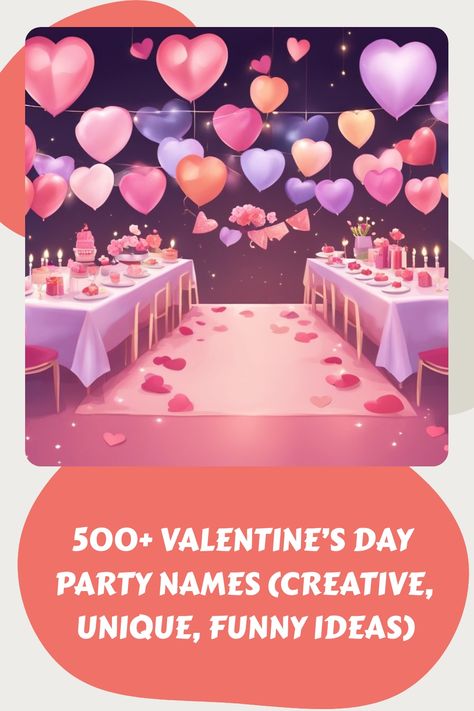 500+ Valentine’s Day Party Names (Creative, Unique, Funny Ideas) Valentines Theme Party, Kids Valentine Party, Valentine's Day Events, Setting The Mood, Funny Ideas, Galentines Party, Party Names, Valentine's Day Party, Valentine Theme