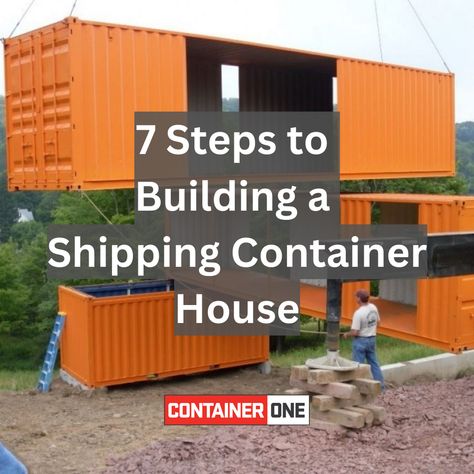 7 Steps to Building a Shipping Container House Shipping Container Design Plans, Tiny House Shipping Container, Shipping Container Conversions, Shipping Container Buildings, 40ft Shipping Container, Shipping Container Design, Cargo Container House, Shipping Container Cabin, Shipping Containers For Sale