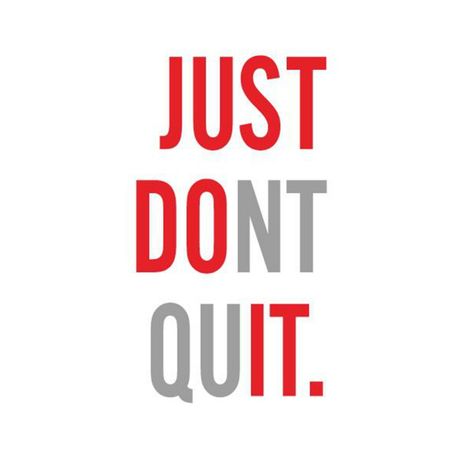 Just Dont Quit, Dont Quit Quotes, Citation Encouragement, Quitting Quotes, How To Believe, Don't Quit, Upcycle Shirt, Motivational Quotes For Working Out, Work Quotes