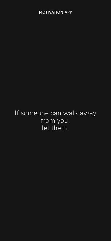 Let Them Go Wallpaper, If People Want To Walk Out Of Your Life, Let Them Wallpaper, I Will Not Let Anyone Walk Through, When Someone Walks Out Of Your Life, Someday Someone Will Walk Into Your Life, You Never Walk Alone, Motivation App, Everyday Quotes