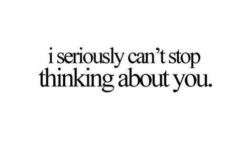 WTF FML Thinking About You, Cant Stop Thinking, Best Love Quotes, Stop Thinking, Crush Quotes, Hopeless Romantic, Best Love, Quotes For Him, Romantic Quotes