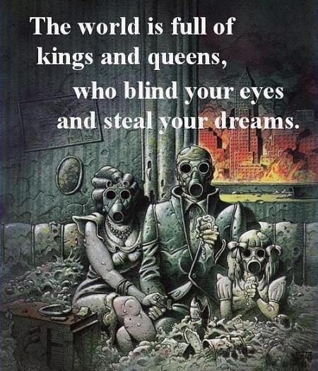 The world is full of kings and queens, who blind your eyes and steal your dreams. Gas Mask Art, Post Apocalyptic Art, Gas Masks, Kings And Queens, Illustration Photo, Heaven And Hell, Post Apocalypse, Masks Art, Mötley Crüe