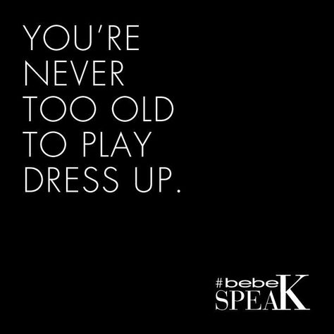 Dressing Up Quotes, Dress Up Quotes, Dress Quotes, Fabulous Quotes, Selfie Quotes, Good Morning Gorgeous, Play Dress Up, Best Kisses, Guilty Gear