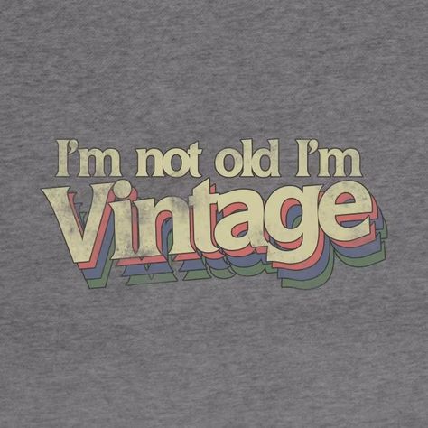 I'm not old I'm vintage - Im Not Old Im Vintage - Hoodie | TeePublic Shirt Painting, T Shirt Painting, Classic Cake, Picture Story, Vintage Hoodie, Vintage Hoodies, Pen Drive, Hoodies Design, Birthday Fun