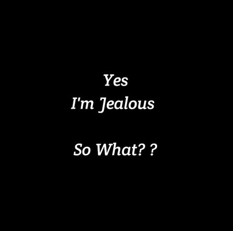 Yes I'm Jealous So What? ? 

Forever Mine
Love Quotes 
Relationship Goals Quotes 
Couple Goals Quotes 
Twinflame Quotes 
Soulmates Love Quotes 
Best Friends 
Past life lovers quotes 
Forever Quotes 
Eternal love Quotes 
Romance Quotes 
Mine Quotes 
Deep Feelings 
My Today My Tomorrow 
Mature Love
Possessive Love
I miss you
I need you 
She is mine she is Beautiful 
Yours Quotes 
My Happiness Quotes 
My home My World Quotes 
Heart to soul Love Quotes 
I Love you Quotes Yes I Am Jealous Quotes, I Need Her Quotes, Shes Mine Quotes, Jealous Couple Quotes, Whats Mine Is Mine Quotes, Possessive Best Friend Quotes, Best Friend Possesive Quotes, Possessive Friends Quotes, She’s Mine Quotes