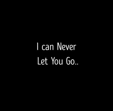 I can Never Let You Go 
My Love

I Need You.
She is Mine Only mine 
She belongs to him.
Love Quotes 
Relationship Goals Quotes 
Couple Goals Quotes 
Twinflame Soulmates Love Quotes 
Kiss hug cuddle
Friends hold want need like his her 
Past life lovers quotes 
Forever Eternal love Quotes 
Romance Quotes 
Mine Quotes 
Yours Quotes 
Happily ever after Quotes 
Happiness Quotes 
My home My World My Whole Universe Quotes Stars Sun Moon Quotes 
Heart to soul Love Quotes 
I love you quotes She Is My World Quotes, I Need You Quotes For Her, Possesive Quotes Relationships, Sun Moon Quotes, Twinflames Quotes, Possesive Quotes, Ever After Quotes, Past Life Lovers, Past Love Quotes