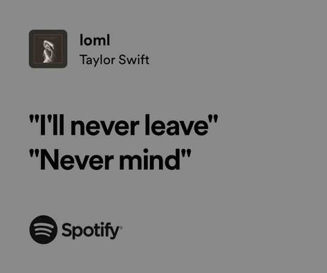 loml Taylor Swift Quotes Lyrics, Relatable Taylor Swift, Taylor Swift Song Lyrics, Taylor Swift Aesthetic, Meaningful Lyrics, Taylor Lyrics, Quotes Lyrics, Little Things Quotes, Lyrics Aesthetic