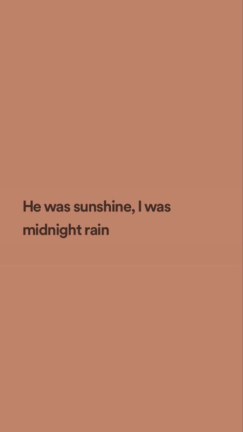 He Was Sunshine I Was Midnight Rain Aesthetic, He Was Sunshine I Was Midnight Rain, Midnight Rain Wallpaper, Sunshine And Midnight Rain, Midnight Rain Taylor Swift, I Was Midnight Rain, Midnight Rain, Insta Quotes, Taylor Songs