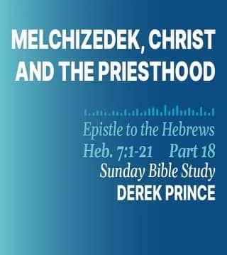 Derek Prince - Melchizedek, Christ And The Priesthood » Watch 2023 online sermons Melchizedek Priesthood, Psalm 110, Derek Prince, Revelation 1, Tribe Of Judah, High Priest, Bible Lessons, The Covenant, The Bible