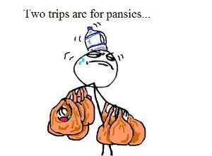 Two trips are for pansies. It's one trip or nothing.  Exactly why the baggers at HyVee look like I am crazy when I tell them to put two gallons of milk in one bag and fill it in so I don't have to make more than one trip! E Mc2, Kiss My, Totally Me, E Card, I Smile, Bones Funny, Pansies, Make Me Smile, Favorite Quotes